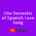 One Semester of Spanish Love Song