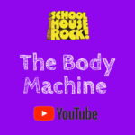 The body machine school house rock