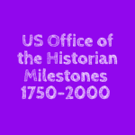 US Office of the Historian Milestones
