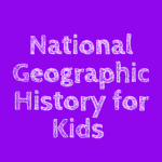 National Geographic History for Kids