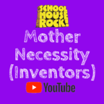 mother necessity school house rock