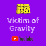 victim of gravity school house rock