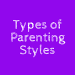 Types of Parenting Styles