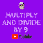 multiply and divide by 9