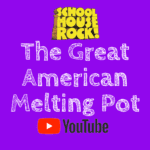 The Great American Melting Pot School House Rock