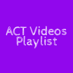 ACT Videos Playlist