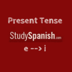 present tense stem-changing verbs e to i
