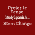 preterite tense spanish verbs stem change