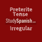 preterite tense spanish irregular verbs
