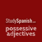 possessive adjectives spanish