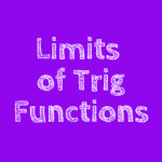 Limits of Trig Functions