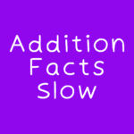 Addition Facts Game Slow