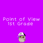 RL.1.6 Point of View First Grade