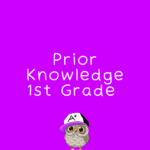 Prior Knowledge RL.1.10a RI.1.10a California First Grade