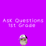 Ask Questions SL.1.3 First Grade