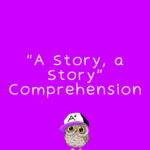 A Story, a story kindergarten reading comprehension questions RL.K.1 RL.K.2 RL.K.3 RL.K.4 RL.K.5 RL.K.6 RL.K.7 RL.K.9 RL.K.10