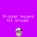 Proper Nouns L.1.1b2 First Grade