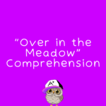 Over in the Meadow Kindergarten Comprehension Questions RL.K.1 RL.K.2 RL.K.3 RL.K.4 RL.K.5 RL.K.6 RL.K.7 RL.K.9 RL.K.10