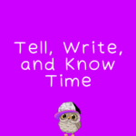 MD.2.7 CA Tell, Write, and Know Time