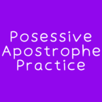 Posessive Apostrophe Practice