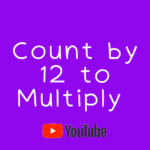 Count by 12 to Multiply Skip count