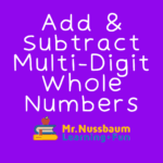 add & subtract multi-digit whole numbers