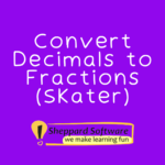 Convert Decimals to Fractions (Skater)