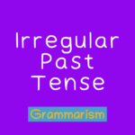 Irregular Past Tense