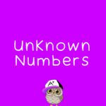 Unknown Numbers
